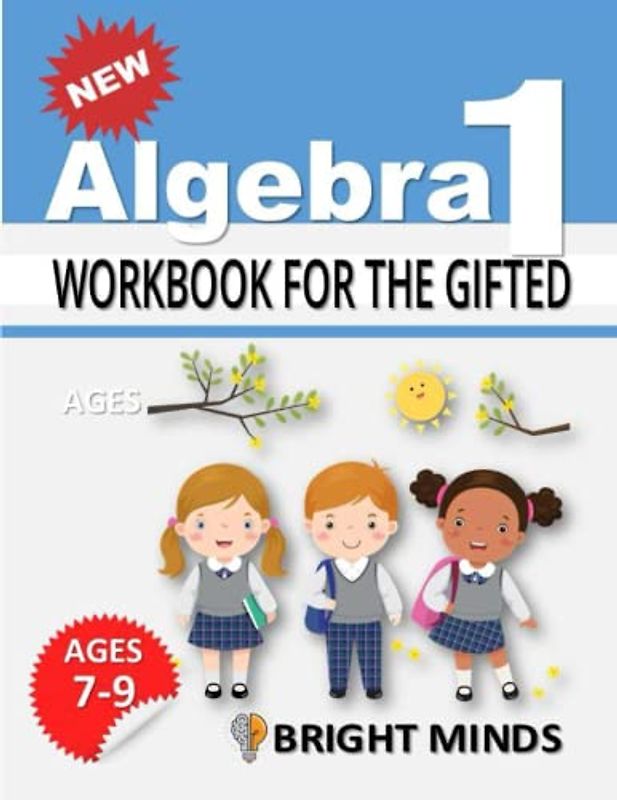 Algebra 1 Workbook for the Gifted: Algebra 1 Workbook for the Gifted500+ Practice Problems for 8th and 9th Graders | Math Equations, for Homeschool or Classroom
