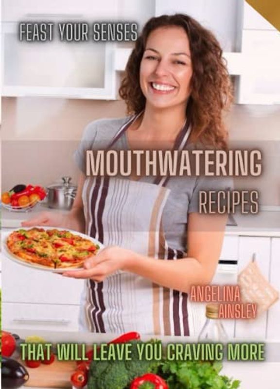 Feast your senses: Mouthwatering recipes that will leave you craving more