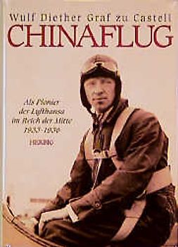 Mein Chinaflug. Pionier der Lufthansa im Reich der Mitte 1933-1936