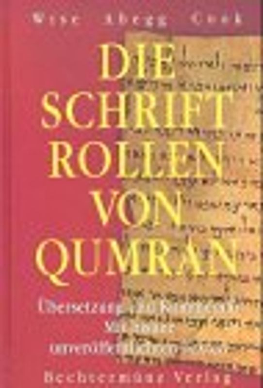 Die Schriftrollen von Qumran. Übersetzung und Kommentar mit bisher unveröffentlichen Texten