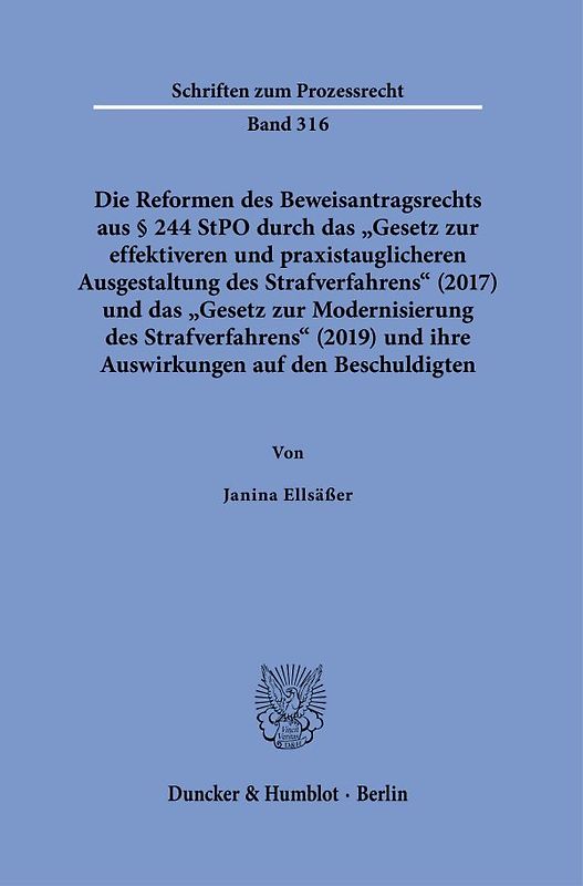 Die Reformen des Beweisantragsrechts aus § 244 StPO durch das "Gesetz zur effektiveren und praxistauglicheren Ausgestaltung des Strafverfahrens" (2017) und das "Gesetz zur Modernisierung des Strafverfahrens" (2019)