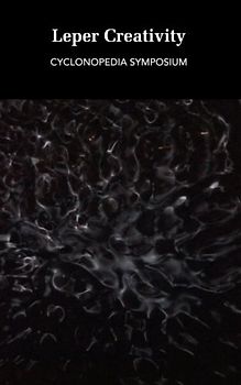 Leper Creativity: Cyclonopedia Symposium