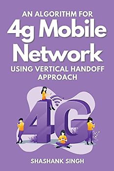 An Algorithm for 4g Mobile Network Using Vertical Handoff Approach