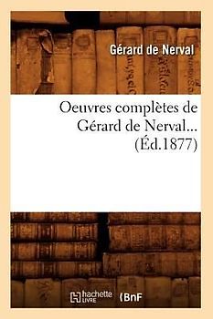 Oeuvres Complètes de Gérard de Nerval (Éd.1877)