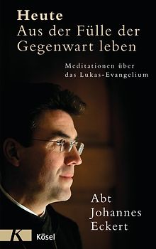 Heute – Aus der Fülle der Gegenwart leben