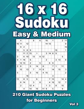 16 x 16 Sudoku Puzzle Book: 210 Sudoku in Easy & Medium in Large Print