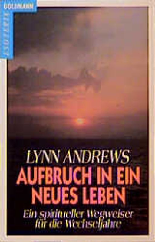 Aufbruch in ein neues Leben. Ein spiritueller Wegweiser für die Wechseljahre