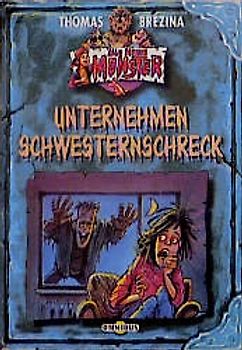 Alle meine Monster / Unternehmen Schwesternschreck. Ab 8 Jahren