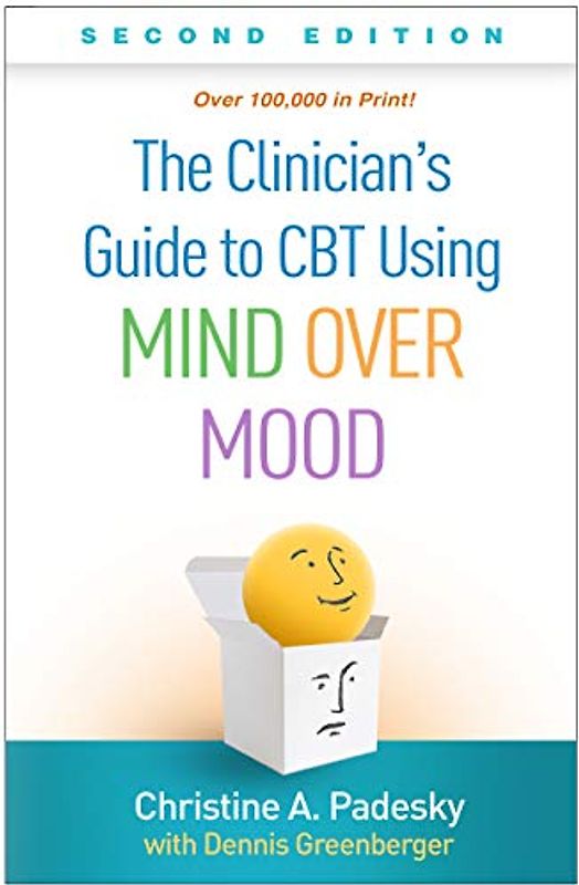 The Clinician's Guide to CBT Using Mind Over Mood, Second Edition