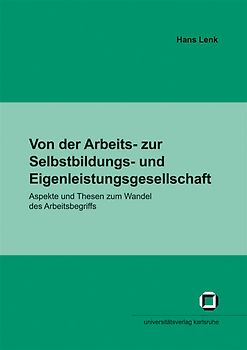 Von der Arbeits- zur Selbstbildungs- und Eigenleistungsgesellschaft