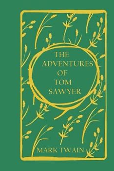 the adventures of tom sawyer by mark twain 1876: The Original Edition