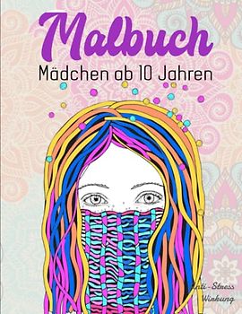 Malbuch Mädchen ab 10 Jahren - Anti-Stress-Wirkung: Tolles Buch für Stressbewältigung und Entspannung | Über 50 Verschiedene Motive