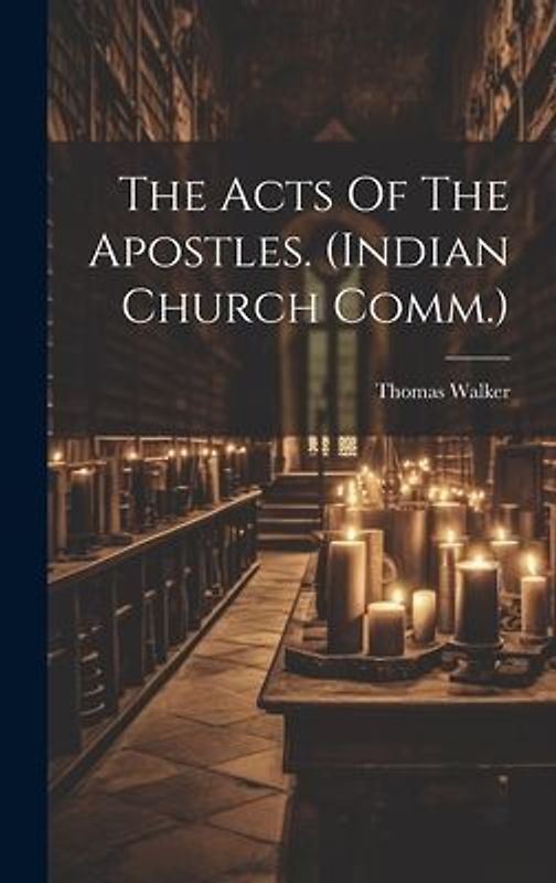 The Acts Of The Apostles. (indian Church Comm.)