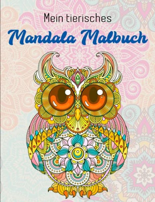 Mein tierisches Mandala Malbuch - Sorgen Vergessen: Mandala Meditation Malbuch | Ausmalbuch Geschenk Für Frauen