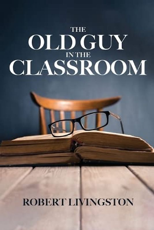 The Old Guy In The Classroom