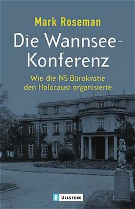 Die Wannsee-Konferenz. Wie die NS-Bürokratie den Holocaust organisierte