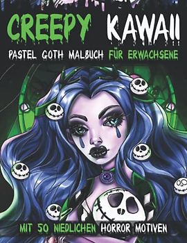 Creepy Kawaii: Pastel Goth Malbuch für Erwachsene & Kinder mit 50 niedlichen Horror Motiven zum Ausmalen