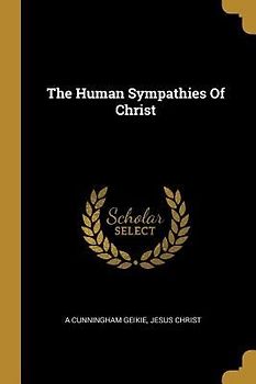 The Human Sympathies Of Christ