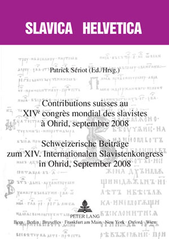 Contributions suisses au XIV e congrès mondial des slavistes à Ohrid, septembre 2008- Schweizerische Beiträge zum XIV. Internationalen Slavistenkongress in Ohrid, September 2008