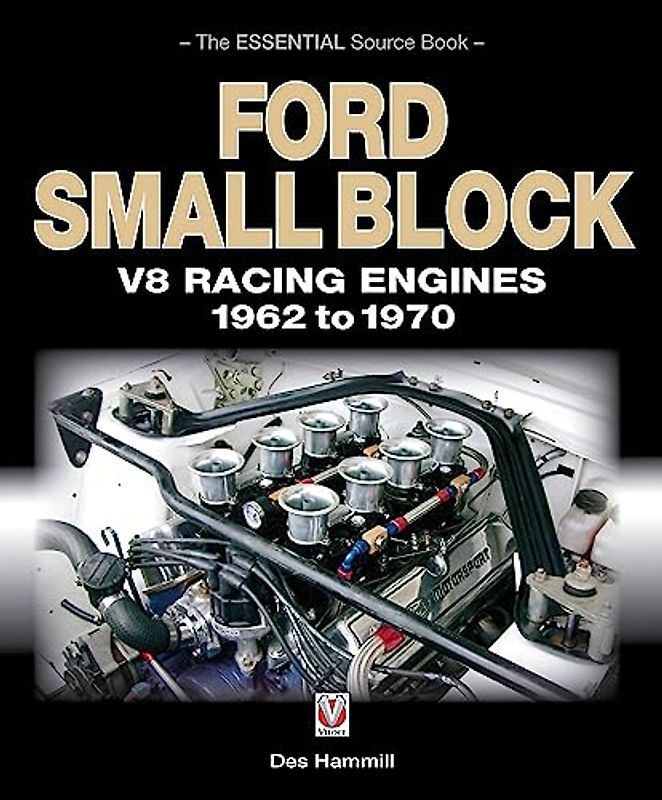 Ford Small Block V8 Racing Engines 1962 to 1970: The Essential Source Book (Veloce)