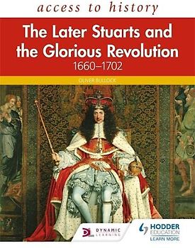 Access to History: The Later Stuarts and the Glorious Revolution 1660-1702