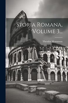 Storia Romana, Volume 3...