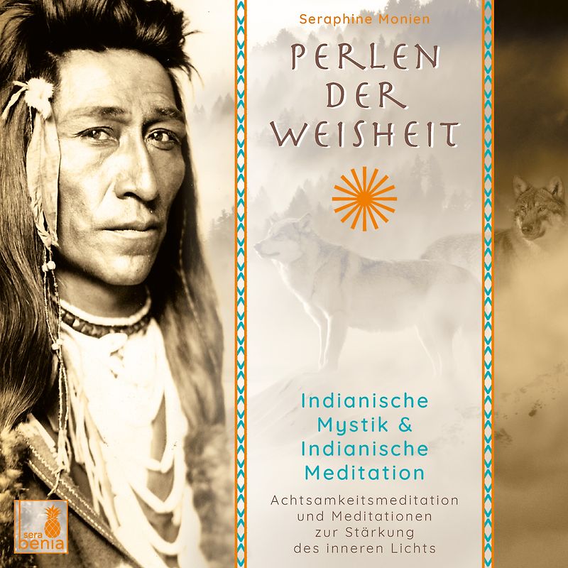Perlen der Weisheit, Indianische Mystik {Indianer Meditation CD, Indianische Weisheiten, Morgen-Meditation, Die zwei Wölfe}