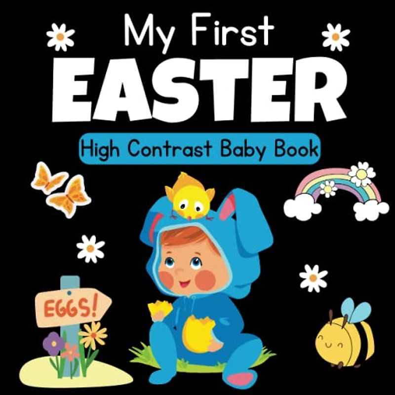 My First Easter High Contrast Baby Book: Cute Simple Black & White Easter Themed Images To Develop Babies Eyesight - 1st ... Girls, Boys (Easter Stuffers For babies)