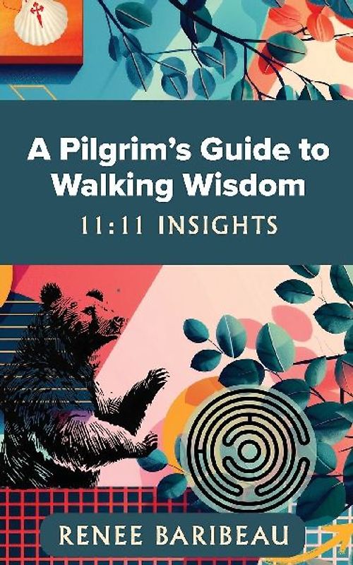 A Pilgrim's Guide to Walking Wisdom