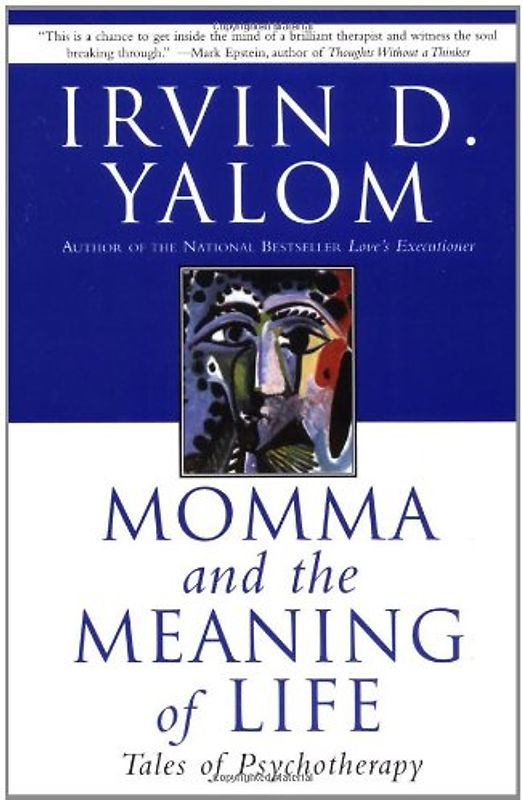Momma and the Meaning of Life: Tales of Psychotherapy - Irvin D. Yalom