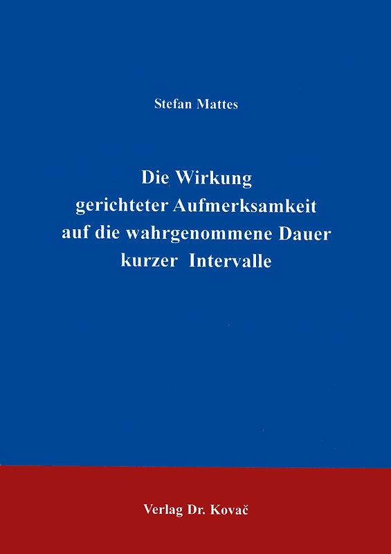 Die Wirkung gerichteter Aufmerksamkeit auf die wahrgenommene Dauer kurzer Intervalle