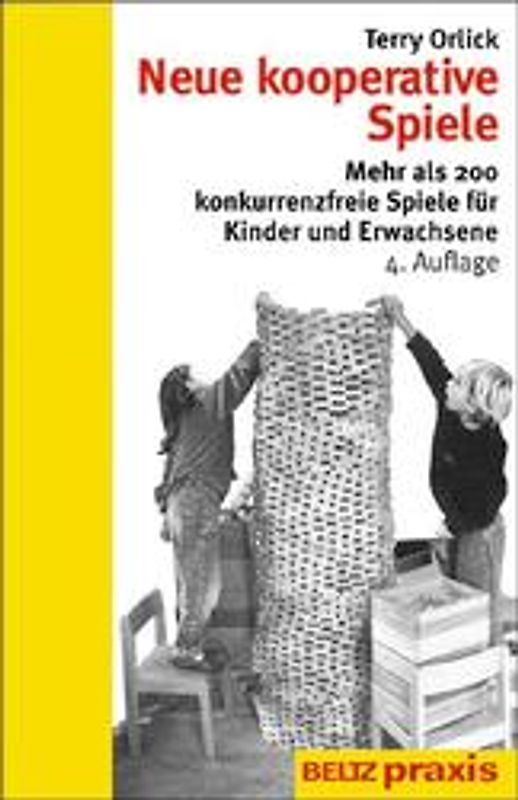 Neue kooperative Spiele. Mehr als 200 konkurrenzfreie Spiele für Kinder und Erwachsene