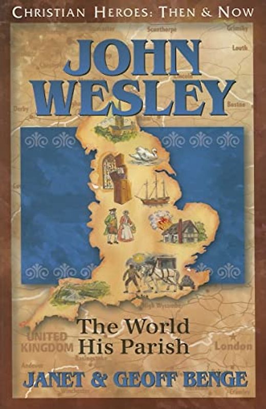 John Wesley: The World, His Parish (Christian Heroes: Then and Now)