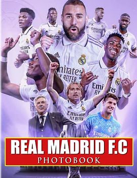 ℝ𝕖𝕒𝕝 𝕄𝕒𝕕𝕣𝕚𝕕 𝔽.ℂ Photobook: A Professional Football Team With 40 Premium Photos To Decor And Relax | Great Gift Idea For Boys, Men And More