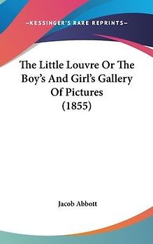 The Little Louvre Or The Boy's And Girl's Gallery Of Pictures (1855)