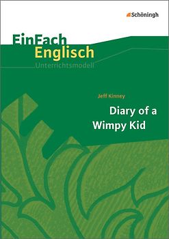 EinFach Englisch Unterrichtsmodelle. Unterrichtsmodelle für die Schulpraxis / Jeff Kinney: Diary of a Wimpy Kid