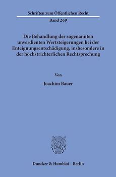 Die Behandlung der sogenannten unverdienten Wertsteigerungen bei der Enteignungsentschädigung, insbesondere in der höchstrichterlichen Rechtsprechung.