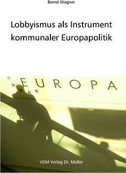 Lobbyismus als Instrument kommunaler Europapolitik