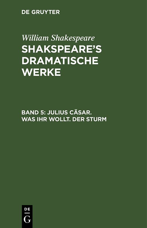 William Shakespeare: Shakspeare’s dramatische Werke / Julius Cäsar. Was ihr wollt. Der Sturm
