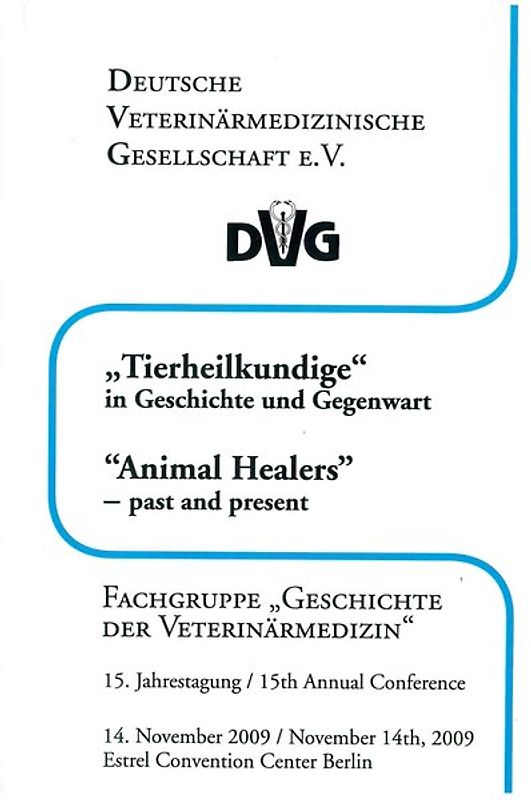 "Tierheilkundige" in Geschichte und Gegenwart - 15. Jahrestagung der DVG-Fachgruppe "Geschichte der Veterinärmedizin"