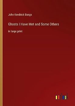 Ghosts I Have Met and Some Others: in large print