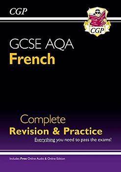 GCSE French AQA Complete Revision & Practice (with Online Edition & Audio) (CGP GCSE French 9-1 Revision)