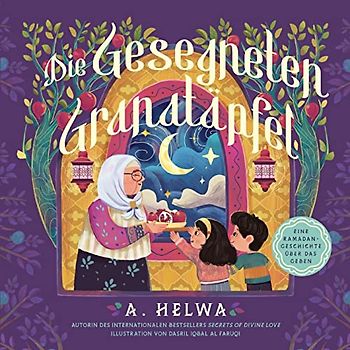 Die Gesegneten Granatäpfel: Eine Ramadan-Geschichte Über Das Geben (Ramadan Bücher für Kinder und Kleinkinder, Band 1)