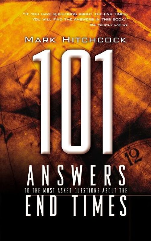 101 Answers to the Most Asked Questions about the End Times