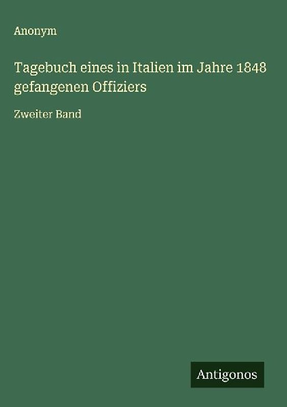 Tagebuch eines in Italien im Jahre 1848 gefangenen Offiziers