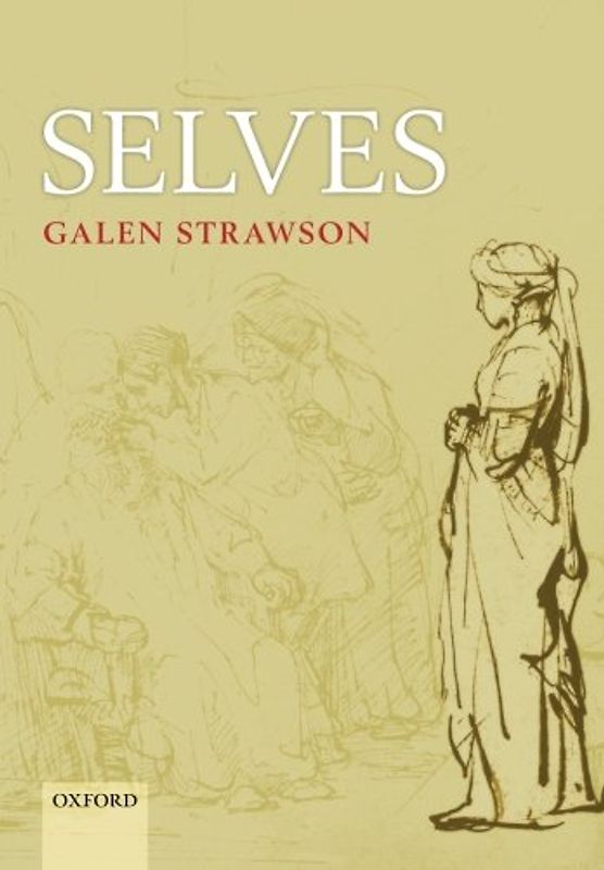 Selves: An Essay in Revisionary Metaphysics - Galen Strawson