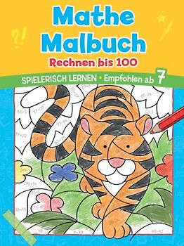 Mathe Malbuch - Rechnen bis 100. Spielerisch Rechnen lernen. Ab 7 Jahren: Das perfekte Geschenk zur Einschulung, für Erstklässler, für die Schultüte