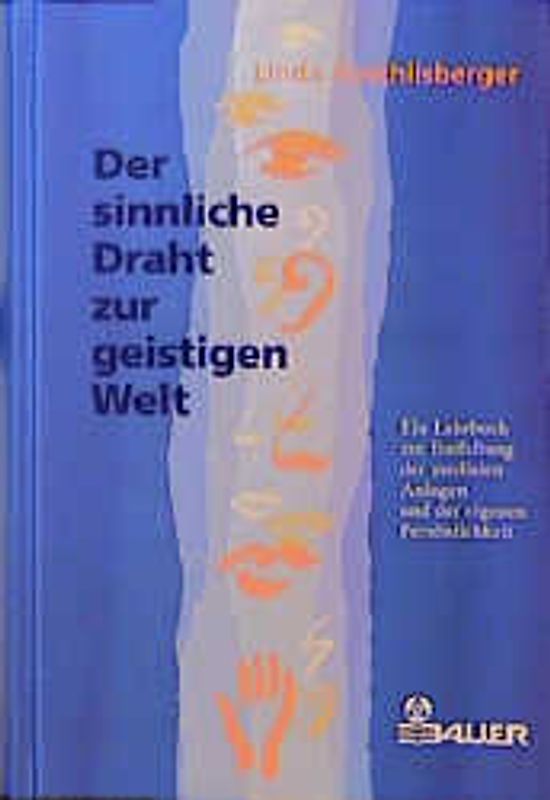 Der sinnliche Draht zur geistigen Welt