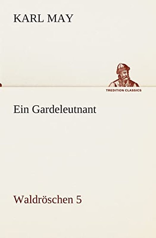 Ein Gardeleutnant: Waldröschen 5 (TREDITION CLASSICS)
