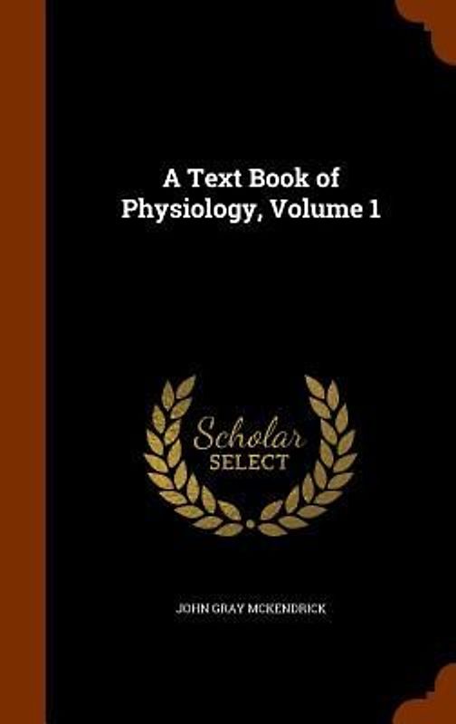 A Text Book of Physiology, Volume 1